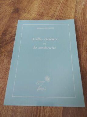 GILLES DELEUZE LA MODERNITÉ ZEPHIR ARMAND GUILMETTE LIVRE Philosophie
